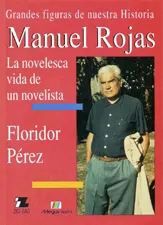 Manuel Rojas, la novelesca vida de un novelista